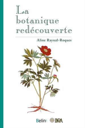 La botanique redécouverte - Aline Raynal-Roques