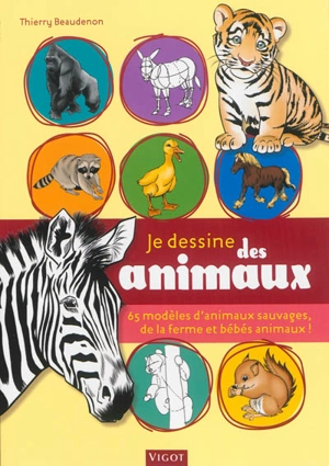 Je dessine des animaux : 65 modèles d'animaux sauvages, de la ferme et bébés animaux ! - Thierry Beaudenon