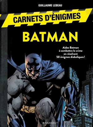 Carnet d'énigmes : Batman - Guillaume Lebeau