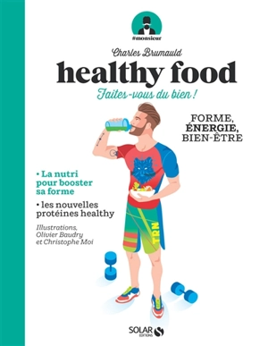 Healthy food : faites-vous du bien ! : forme, énergie, bien-être - Charles Brumauld des Houlières