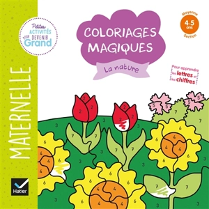 La nature : coloriages magiques maternelle moyenne section, 4-5 ans - Florence Doutremepuich