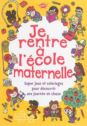 Je rentre à l'école maternelle : super jeux et coloriages pour découvrir une journée en classe - Lauren Farnsworth