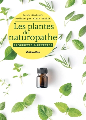 Les plantes du naturopathe : propriétés & recettes - Sarah Stulzaft