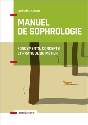 Manuel de sophrologie : fondements, concepts et pratique du métier - Catherine Aliotta