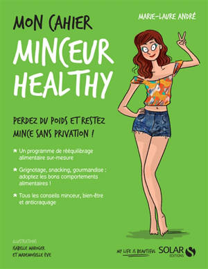 Mon cahier minceur healthy : perdez du poids et restez mince sans privation ! - Marie-Laure André