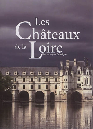 Les châteaux de la Loire - Alain Cassaigne