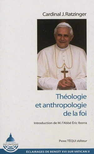 Théologie et anthropologie de la foi - Benoît 16