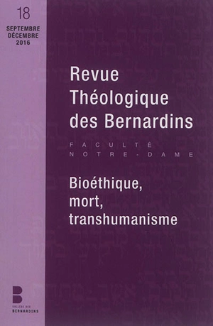 Revue théologique des Bernardins, n° 18. Bioéthique, mort, transhumanisme
