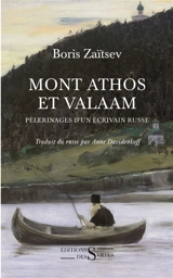 Le Mont Athos et Valaam : pèlerinages d'un écrivain russe - Boris Zaïtsev