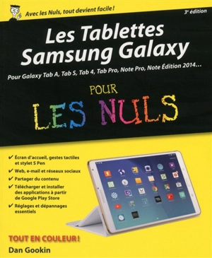 Les tablettes Samsung Galaxy : pour Galaxy Tab A, Tab S, Tab 4, Tab Pro, Note Pro, Note édition 2014... : pour les nuls - Dan Gookin