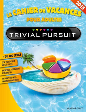 Trivial Pursuit : le cahiers de vacances pour adultes