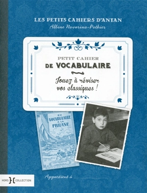 Petit cahier de vocabulaire : jouez à réviser vos classiques ! - Albine Novarino-Pothier