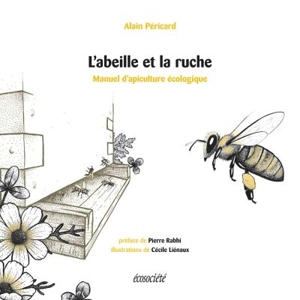 L'abeille et la ruche : manuel d'apiculture écologique - Péricard, Alain