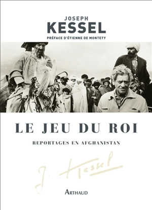 Le jeu du roi : reportages en Afghanistan - Joseph Kessel