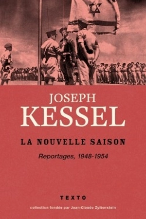 Reportages. Vol. 4. La nouvelle saison : 1948-1954 - Joseph Kessel