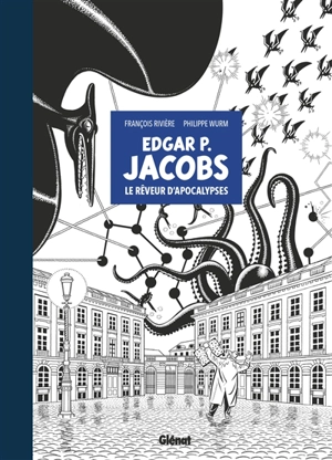 E.P. Jacobs : le rêveur d'apocalypses - François Rivière