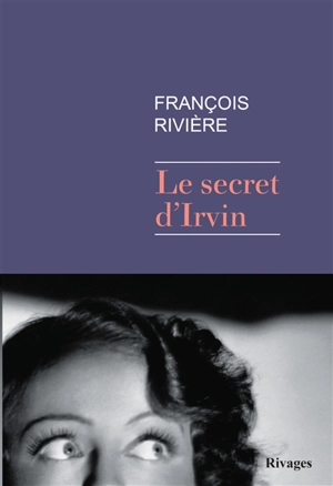 Le secret d'Irvin - François Rivière