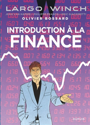 Introduction à la finance : Largo Winch - Olivier Bossard