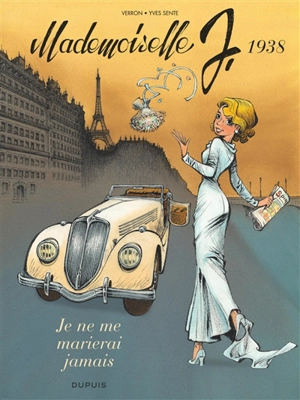 Mademoiselle J. Vol. 2. Je ne me marierai jamais : 1938 - Yves Sente