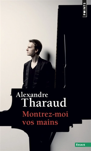 Montrez-moi vos mains - Alexandre Tharaud