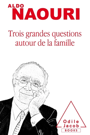 Trois grandes questions autour de la famille - Aldo Naouri