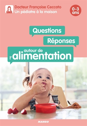 Questions-réponses autour de l'alimentation : 0-3 ans - Françoise Ceccato