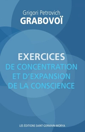 Exercices de concentration et d'expansion de conscience - Grigori Grabovoï