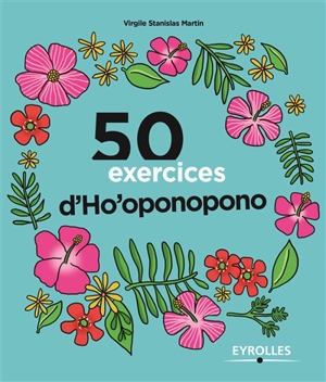 50 exercices d'ho'oponopono - Virgile Stanislas Martin