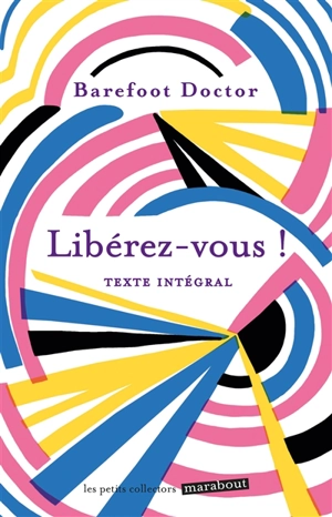 Libérez-vous ! : le meilleur antidote au stress, à la dépression et à tous les sentiments négatifs qui vous gâchent la vie - Barefoot Doctor