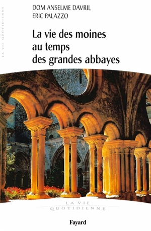 La vie des moines au temps des grandes abbayes, Xe-XIIIe siècle - Anselme Davril