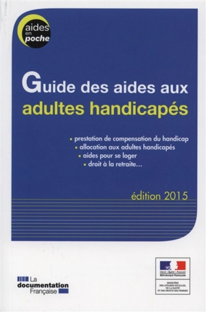 Guide des aides aux adultes handicapés - France. Ministère des affaires sociales, de la santé et des droits des femmes