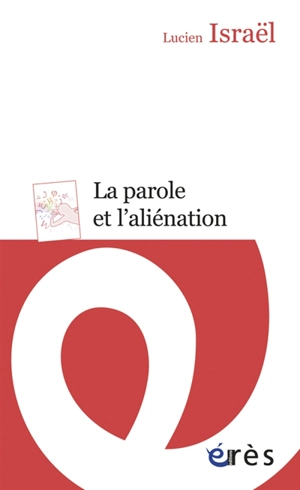 La parole et l'aliénation : deux séminaires, 1988-1989 et 1990 - Lucien Israël