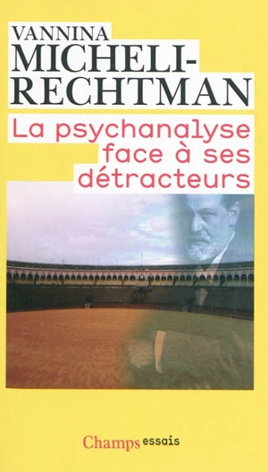 La psychanalyse face à ses détracteurs - Vannina Micheli-Rechtman