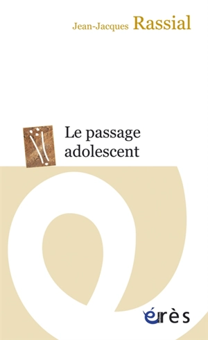 Le passage adolescent - Jean-Jacques Rassial