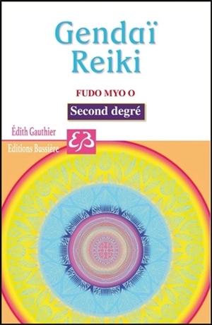 Gendaï reiki. Fudo myo o ho : livret d'accompagnement du deuxième degré, okuden - Edith Gauthier