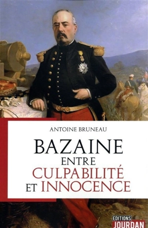 Bazaine entre culpabilité et innocence - Antoine Bruneau