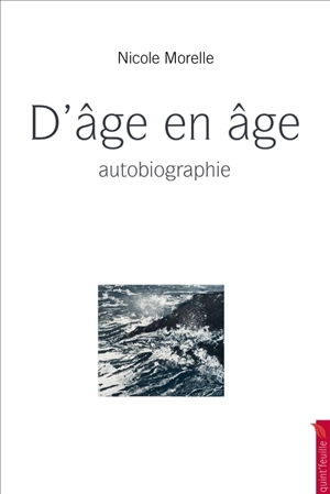 D'âge en âge : autobiographie - Nicole Morelle