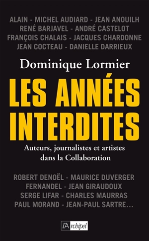 Les années interdites : auteurs, journalistes et artistes dans la collaboration - Dominique Lormier