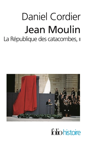 Jean Moulin : la république des catacombes. Vol. 2 - Daniel Cordier