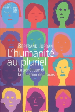 L'humanité au pluriel : la génétique et la question des races - Bertrand Jordan