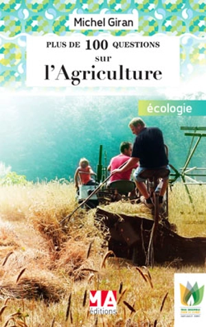 Plus de 100 questions sur l'agriculture - Michel Giran