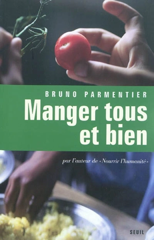 Manger tous et bien - Bruno Parmentier