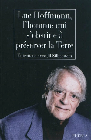 Luc Hoffmann : l'homme qui s'obstine à préserver la Terre - Luc Hoffmann