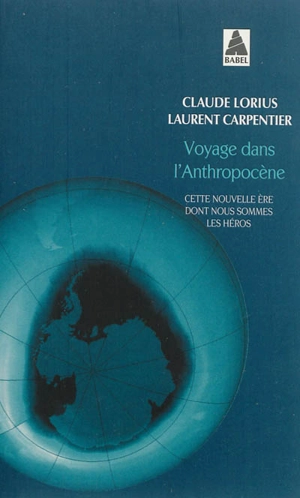 Voyage dans l'anthropocène : cette nouvelle ère dont nous sommes les héros - Laurent Carpentier