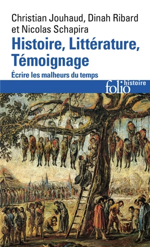 Histoire, littérature, témoignage : écrire les malheurs du temps - Christian Jouhaud