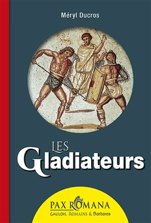 Les gladiateurs - Méryl Ducros