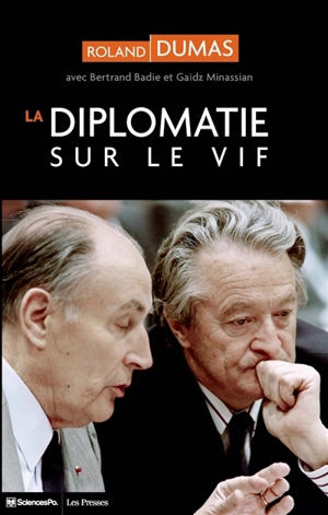 La diplomatie sur le vif : dialogues avec Bertrand Badie et Gaïdz Minassian - Roland Dumas