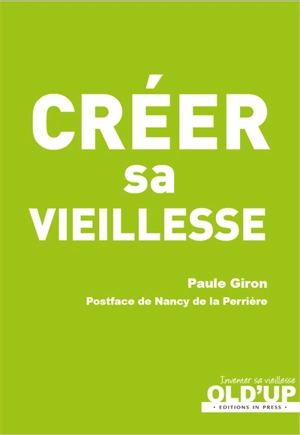 Créer sa vieillesse - Paule Giron