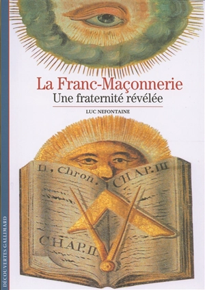La franc-maçonnerie : une fraternité révélée - Luc Nefontaine