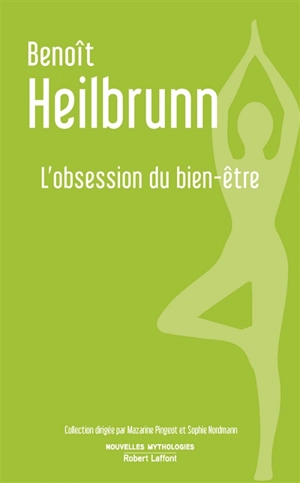 L'obsession du bien-être : essai - Benoît Heilbrunn